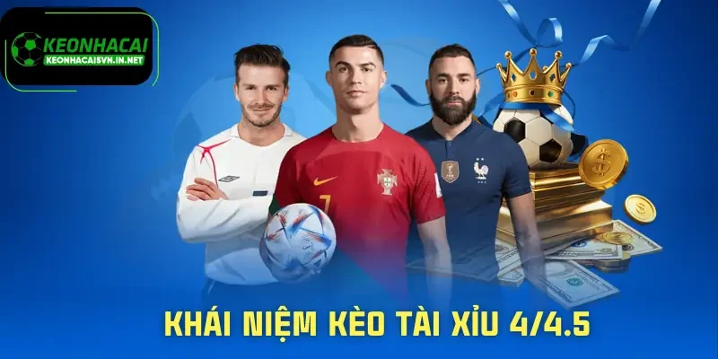keo-tai-xiu-4-4-5-khai-niem